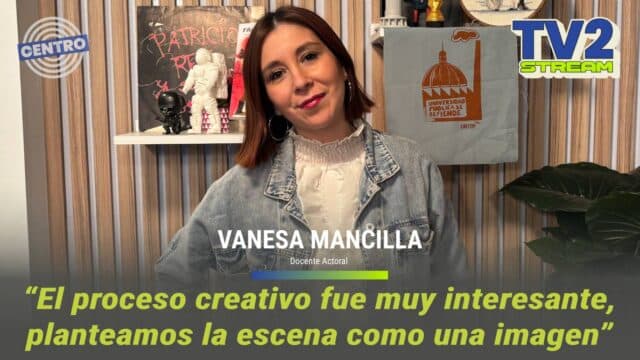 #TV2Stream Entrevista a Vanesa Mancilla – Docente Actoral